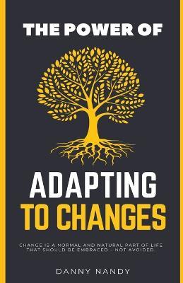 The Power of Adapting To Changes - Danny Nandy - cover