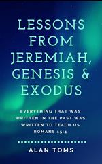 Lessons from Jeremiah, Genesis & Exodus