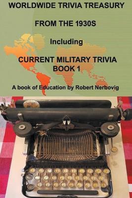 Worldwide Trivia Treasury from the 1930s Including Current Military Trivia - Robert Nerbovig - cover