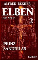 Prinz Sandrilas: Elben - Die Serie 2