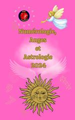 Numérologie, Anges et Astrologie 2024