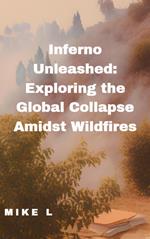 Inferno Unleashed: Exploring the Global Collapse Amidst Wildfires