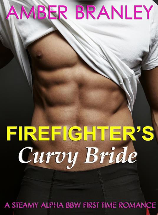 Firefighter's Curvy Bride (A Steamy Alpha BBW First Time Romance) - Amber Branley - ebook
