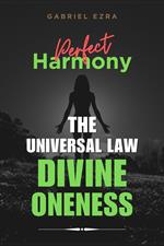 Perfect Harmony: The Universal Law of Divine Oneness
