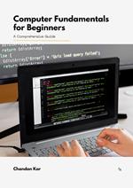 Computer Fundamentals for Beginners: A Comprehensive Guide
