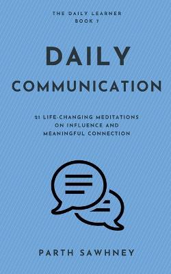 Daily Communication: 21 Life-Changing Meditations on Influence and Meaningful Connection - Parth Sawhney - cover