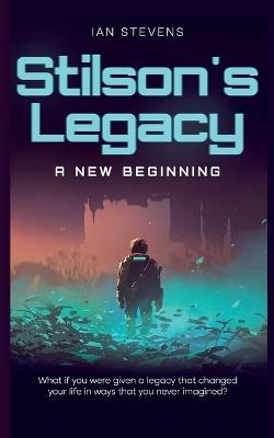 Stilson's Legacy - A New Beginning - Ian Stevens - cover
