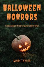 Halloween Horrors: A Collection of Spine-Chilling Short Stories