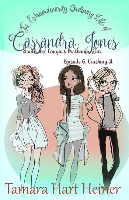 Episode 6: Crushing It - Tamara Hart Heiner - ebook