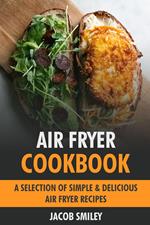 Air Fryer Cookbook: Simple & Delicious Air Fryer Recipes