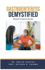 Gastroenteritis Demystified: Doctor's Secret Guide