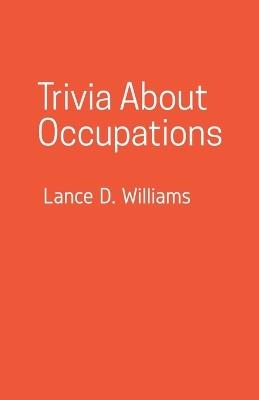Trivia About Occupations - Lance D Williams - cover