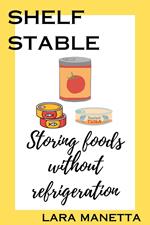 Shelf Stable: Storing Foods Without Refrigeration