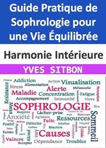 Harmonie Intérieure : Guide Pratique de Sophrologie pour une Vie Équilibrée