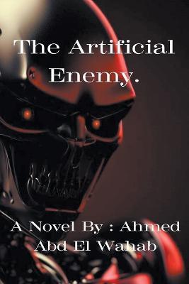 The Artificial Enemy. - Ahmed Abd El Wahab - cover