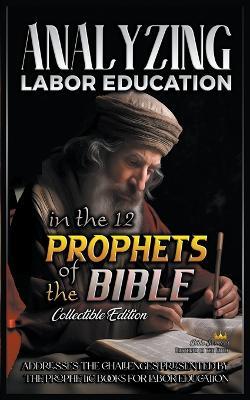 Analyzing Labor Education in the 12 Prophets of the Bible - Bible Sermons - cover