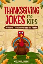Thanksgiving Jokes For Kids: Why Did The Turkey Cross The Road?