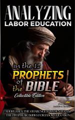 Analyzing Labor Education in the 12 Prophets of the Bible