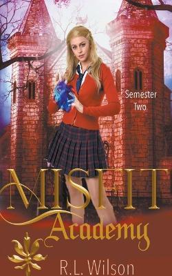 Misfit Academy: Semester Two - R L Wilson - cover