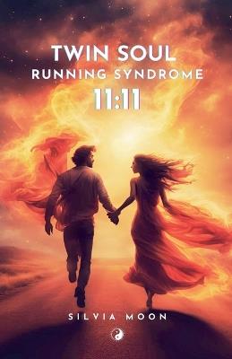 The Running Twin Soul Syndrome: 11:11 - Silvia Moon - cover