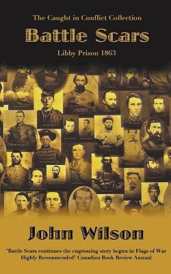 Battle Scars: Libby Prison 1863 - John Wilson - cover