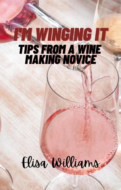 Tips From a Wine Making Novice