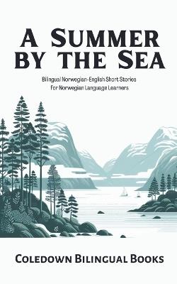 A Summer by the Sea: Bilingual Norwegian-English Short Stories for Norwegian Language Learners - Coledown Bilingual Books - cover