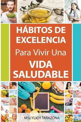 Habitos de Excelencia Para Vivir Una Vida Saludable - Ylich Tarazona - cover