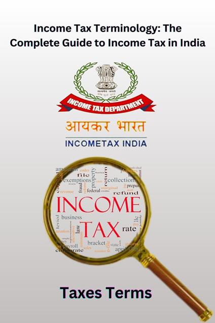 Income Tax Terminology: The Complete Guide to Income Tax in India