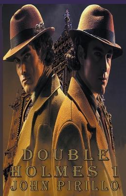 Sherlock Holmes, Double Holmes 1 - John Pirillo - cover