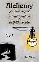 Alchemy: A Journey of Transformation and Self-Discovery