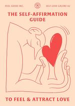 The Self-Affirmation Guide to Feel & Attract Love