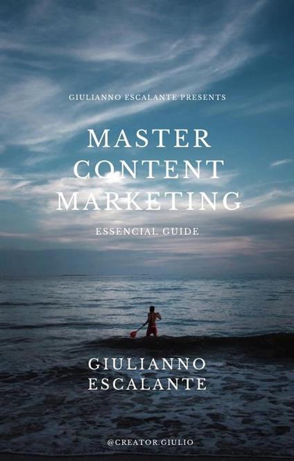 "Master Content Marketing: Essential Guide" - Giulianno Tadeo - ebook