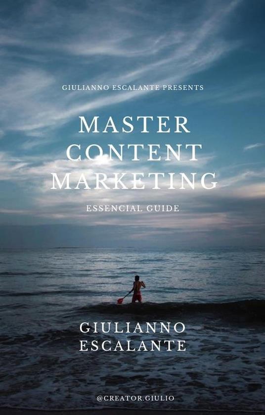 "Master Content Marketing: Essential Guide" - Giulianno Tadeo - ebook