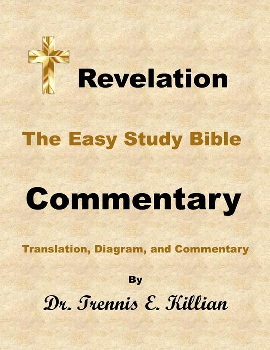 Revelation: The Easy Study Bible Commentary - Dr. Trennis E. Killian - ebook