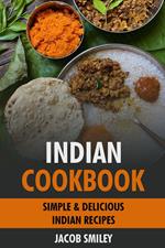 Indian Cookbook: Simple & Delicious Indian Recipes