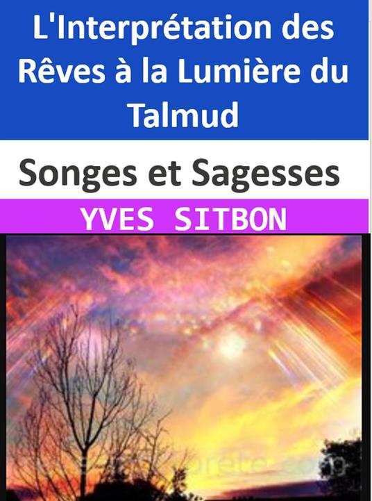 Songes et Sagesses : L'Interprétation des Rêves à la Lumière du Talmud