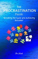 The Procrastination Puzzle - Breaking the Cycle and Achieving Success