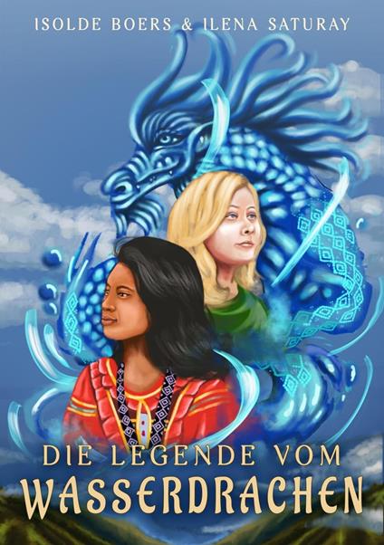 Die Legende vom Wasserdrachen - Isolde Boers,Ilena Saturay - ebook