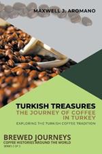 Turkish Treasures: The Journey of Coffee in Turkey: Exploring the Turkish Coffee Tradition