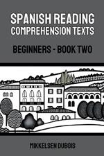 Spanish Reading Comprehension Texts: Beginners - Book Two