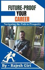 Future-Proof Your Career: Navigating the Path to Prosperity
