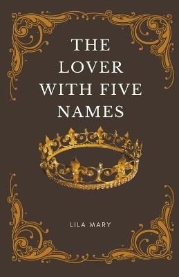 The Lover With Five Names - Lila Mary - cover