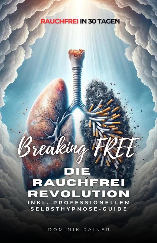 Breaking Free: Die Rauchfrei Revolution