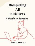Completing All Initiatives: A Guide to Success