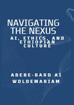 Navigating the Nexus: AI, Ethics, and Ethiopian Culture
