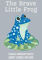 The Brave Little Frog: Bilingual Norwegian-English Short Stories for Kids