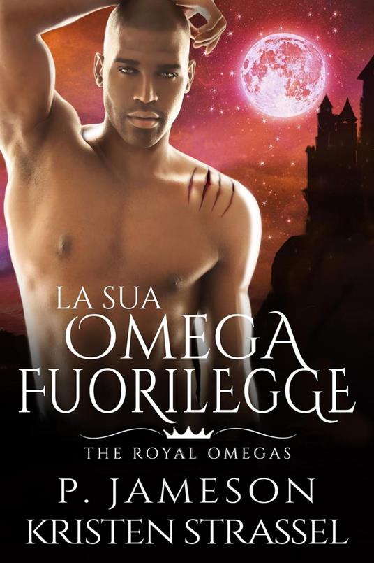 La Sua Omega Fuorilegge - P. Jameson,Kristen Strassel,Chiara Vitali - ebook