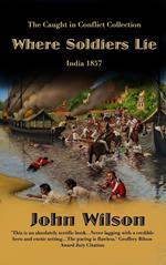 Where Soldiers Lie: India 1857