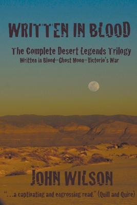 Written in Blood: The Complete Desert Legends Trilogy - John Wilson - cover